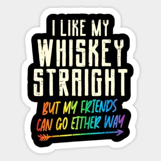 Like My Whiskey Straight Friends LGBTQ Gay Pride Proud Ally Sticker